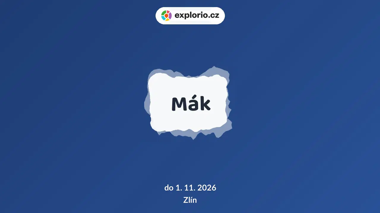 Mák – prohlídky a Muzea, Zlín