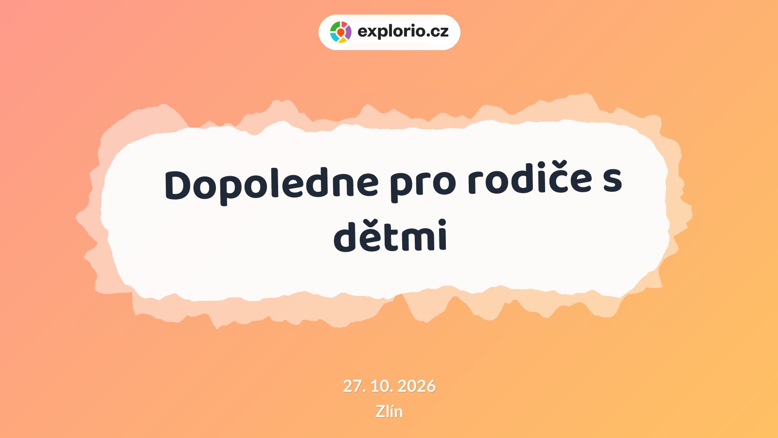 Dopoledne pro rodiče s dětmi – tvořivé dílny a Workshopy, Zlín