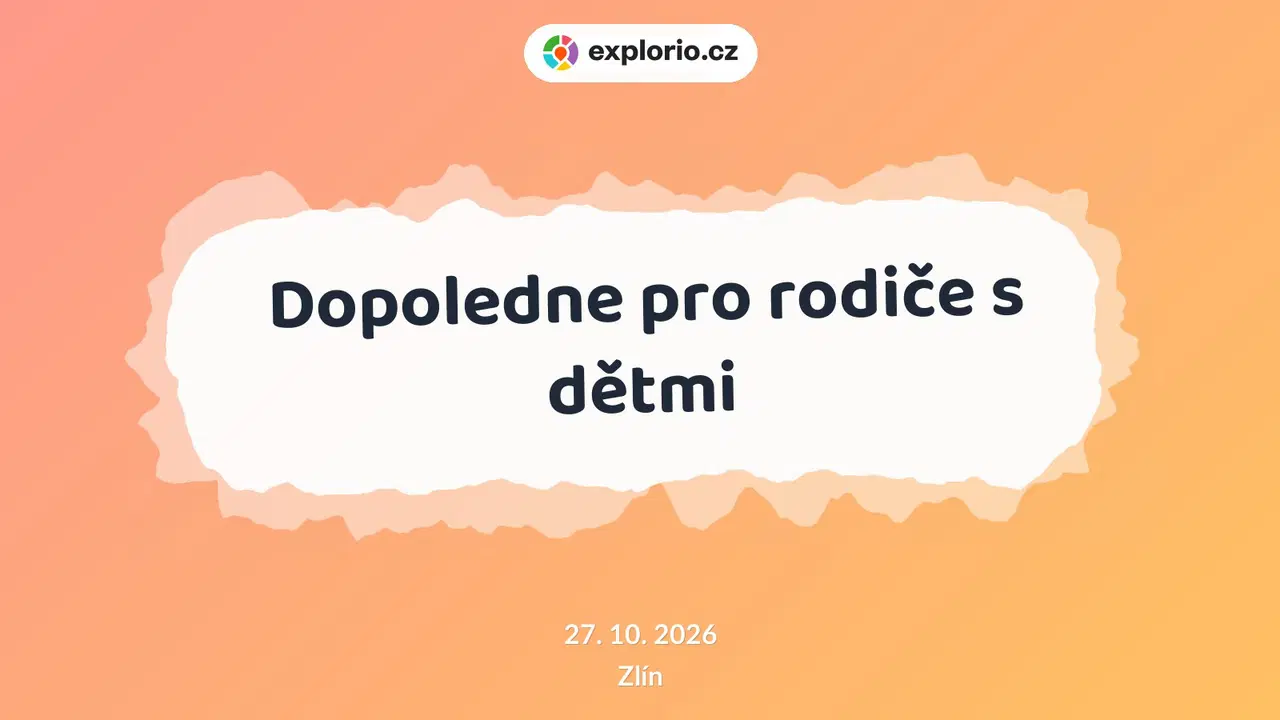 Dopoledne pro rodiče s dětmi – tvořivé dílny a Workshopy, Zlín