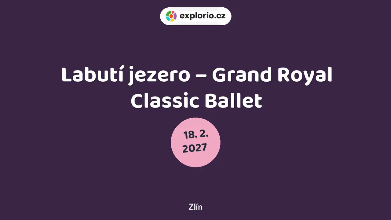 Labutí jezero – Grand Royal Classic Ballet – divadlo, Hudba a Kino, Zlín