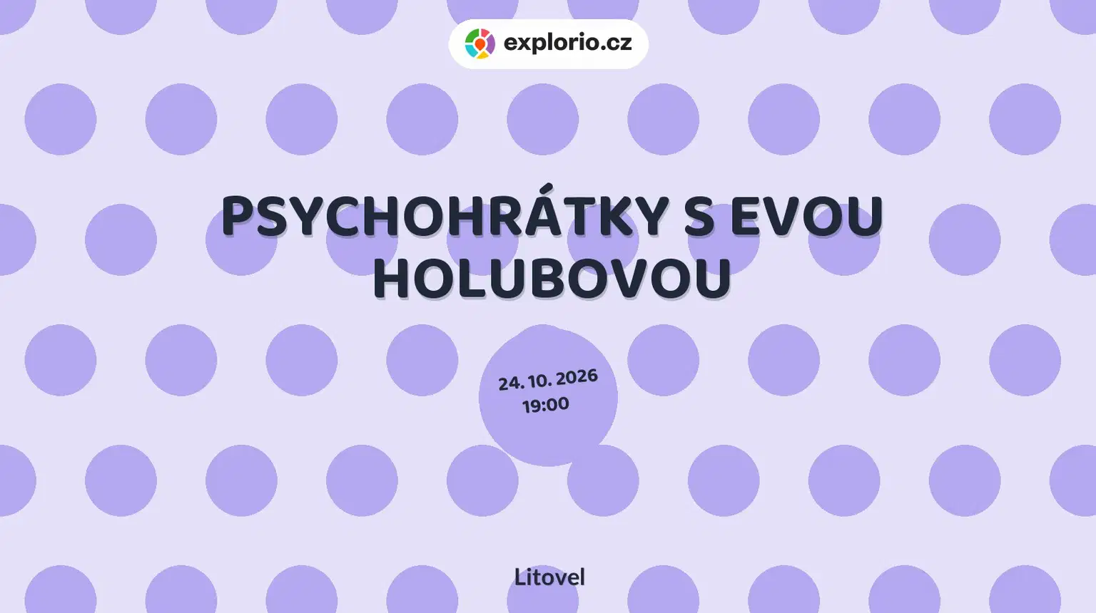 PSYCHOHRÁTKY S EVOU HOLUBOVOU – divadlo, Hudba a Kino, Litovel