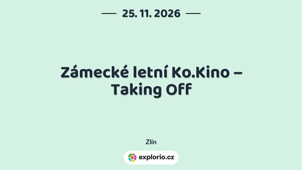 Zámecké letní Ko.Kino – Taking Off – divadlo, Hudba a Kino, Zlín