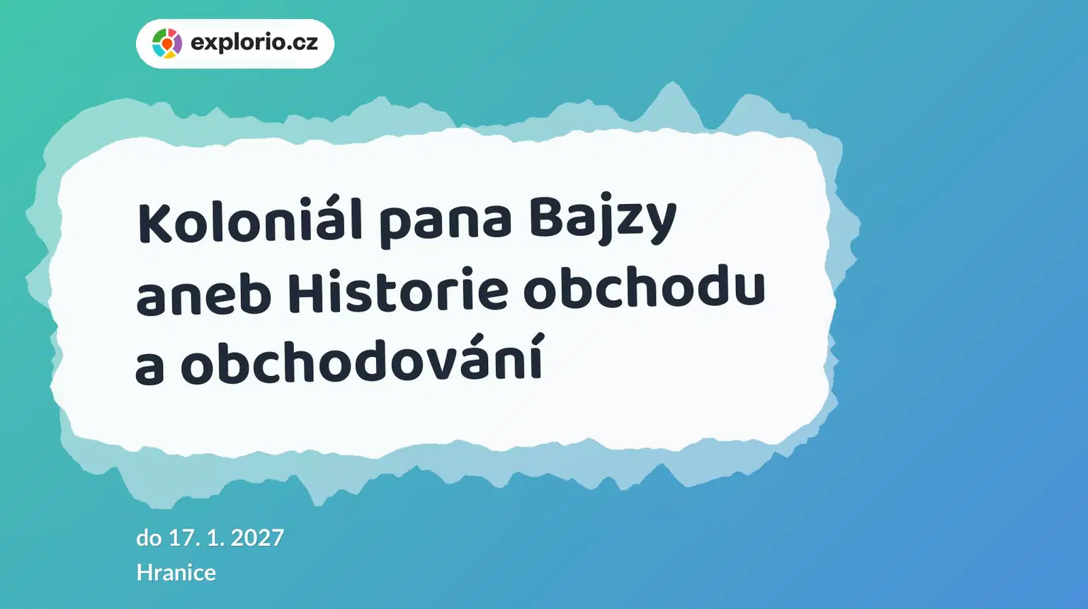 Koloniál pana Bajzy aneb Historie obchodu a obchodování – prohlídky a Muzea, Hranice