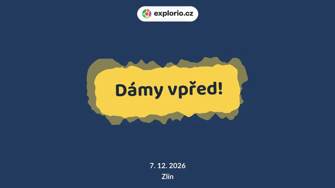 Dámy vpřed! – divadlo, Hudba a Kino, Zlín
