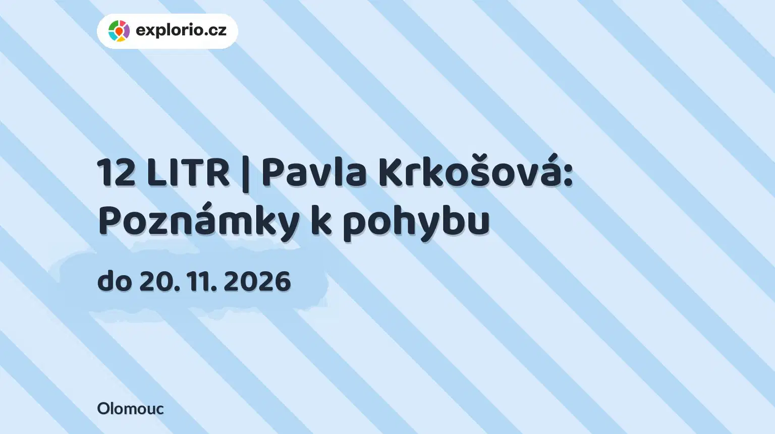 12 LITR | Pavla Krkošová: Poznámky k pohybu – prohlídky a Muzea, Olomouc