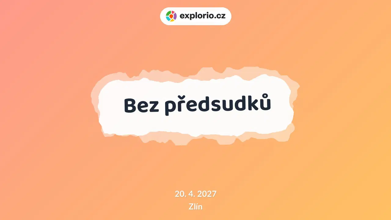 Bez předsudků – divadlo, Hudba a Kino, Zlín