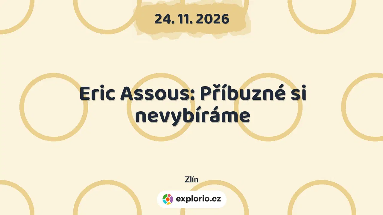 Eric Assous: Příbuzné si nevybíráme – divadlo, Hudba a Kino, Zlín