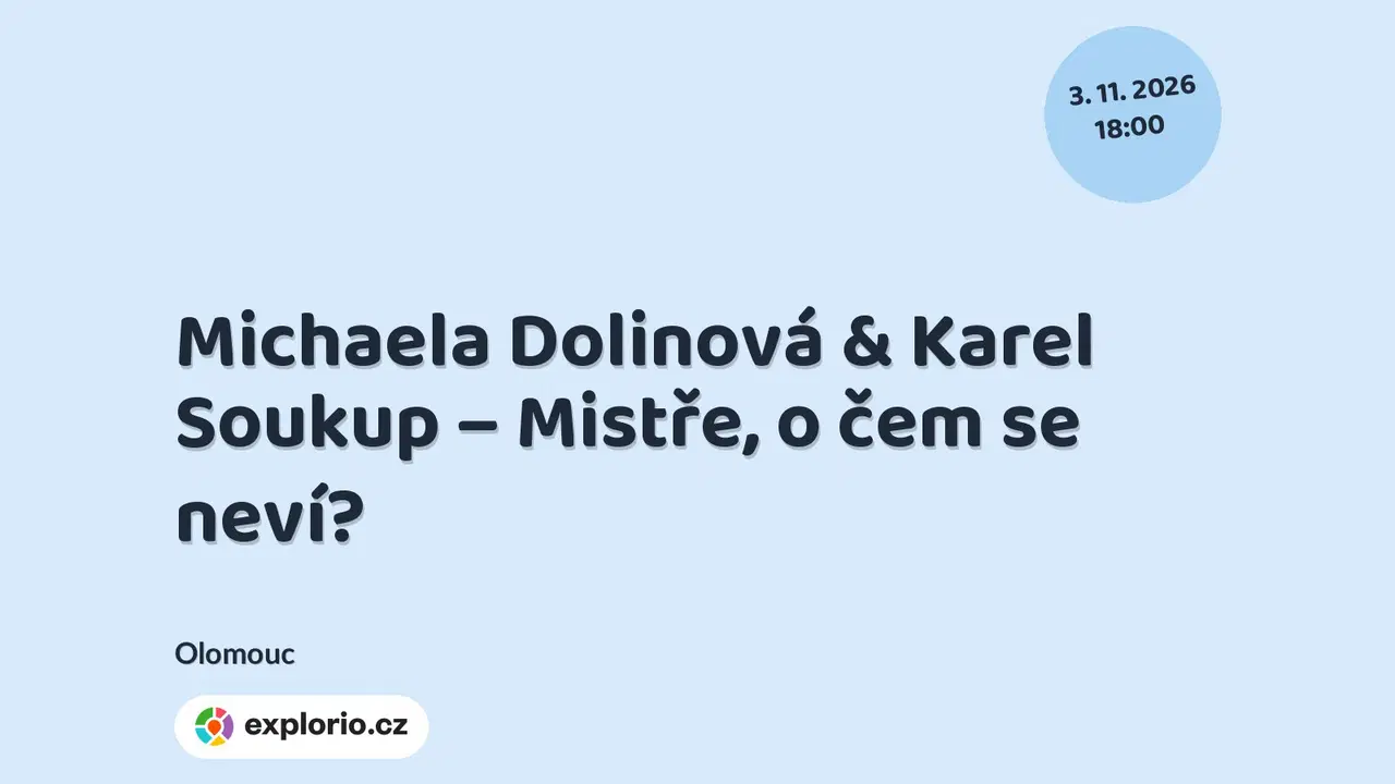 Michaela Dolinová & Karel Soukup – Mistře, o čem se neví? – divadlo, Hudba a Kino, Olomouc