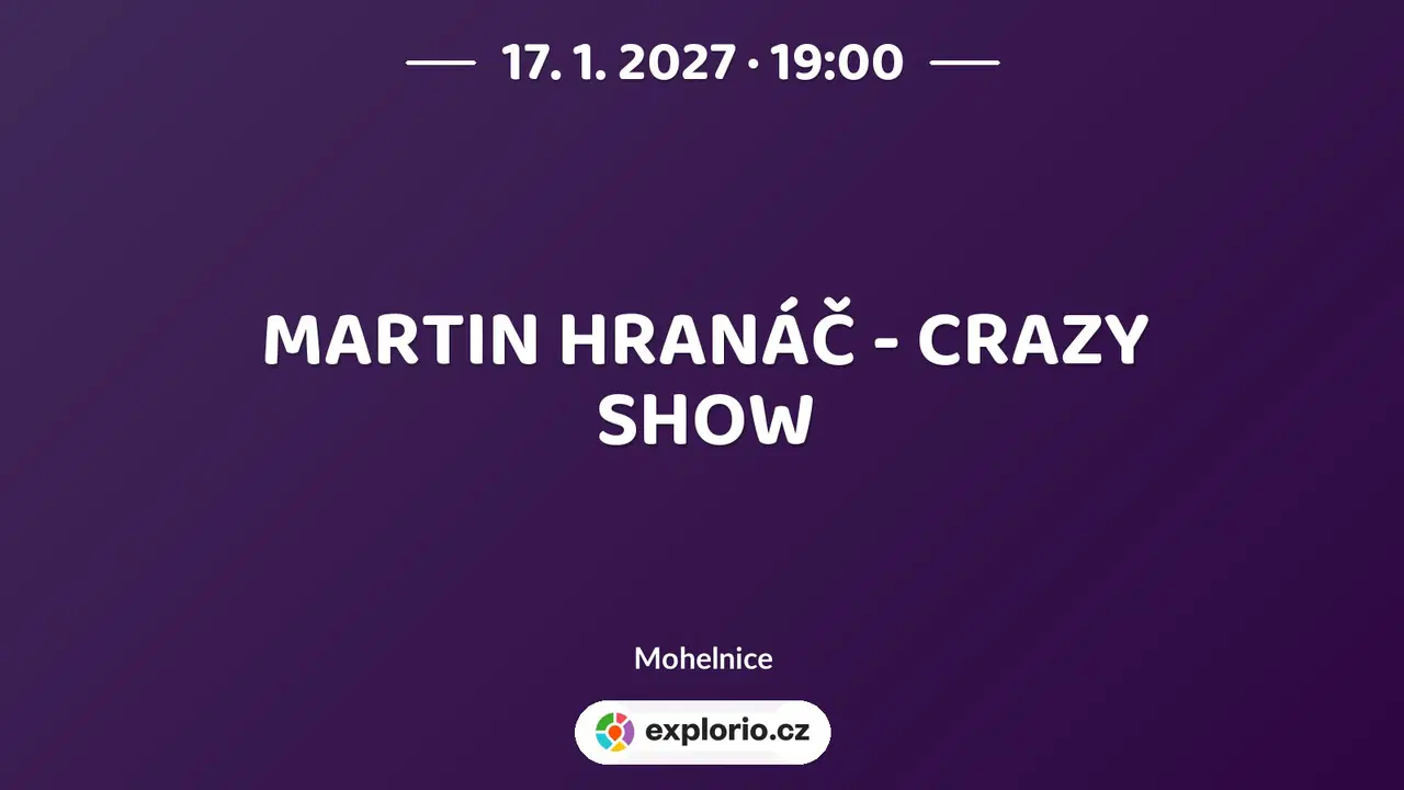 MARTIN HRANÁČ - CRAZY SHOW – divadlo, Hudba a Kino, Mohelnice