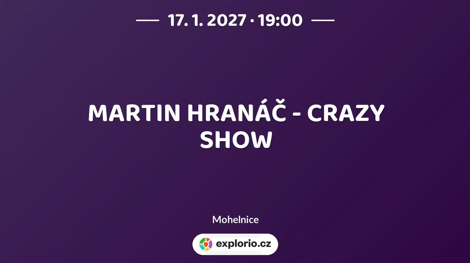 MARTIN HRANÁČ - CRAZY SHOW – divadlo, Hudba a Kino, Mohelnice