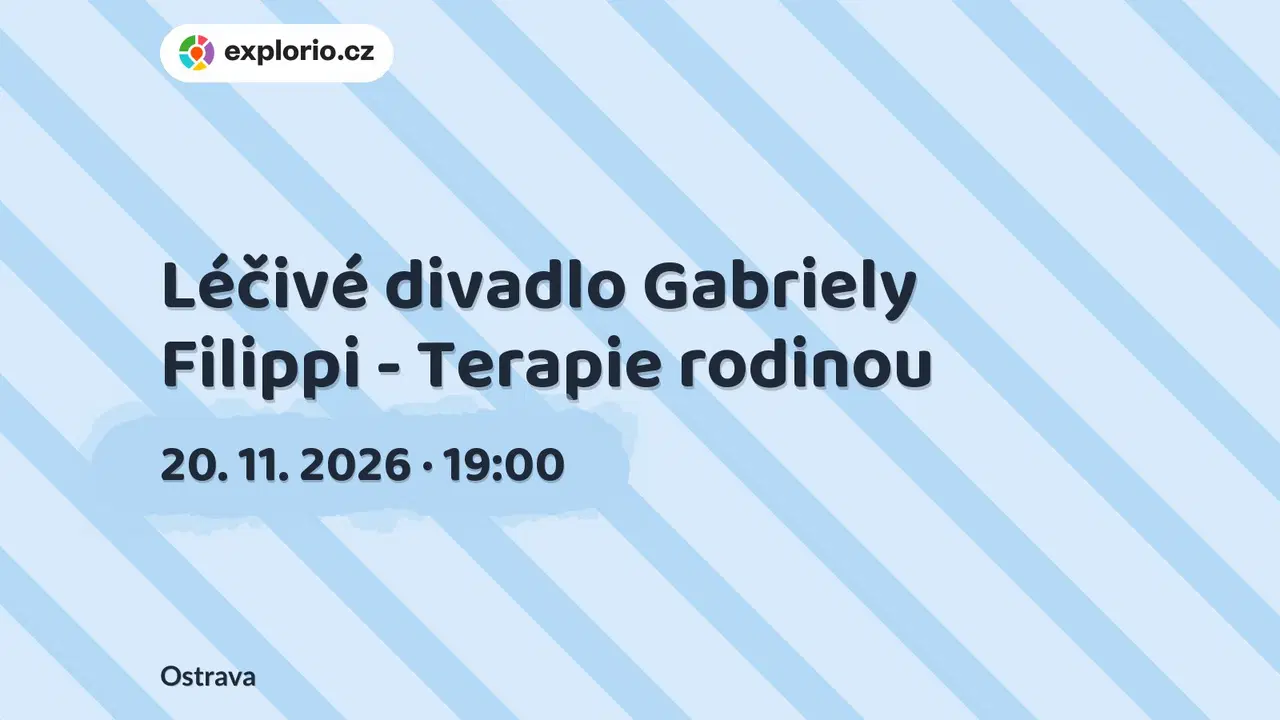 Léčivé divadlo Gabriely Filippi - Terapie rodinou – divadlo, Hudba a Kino, Ostrava