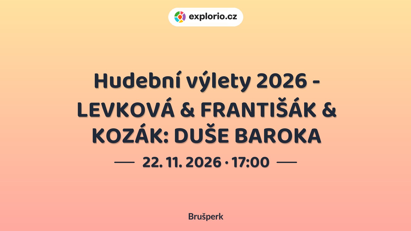 Hudební výlety 2026 - LEVKOVÁ & FRANTIŠÁK & KOZÁK: DUŠE BAROKA – divadlo, Hudba a Kino, Brušperk