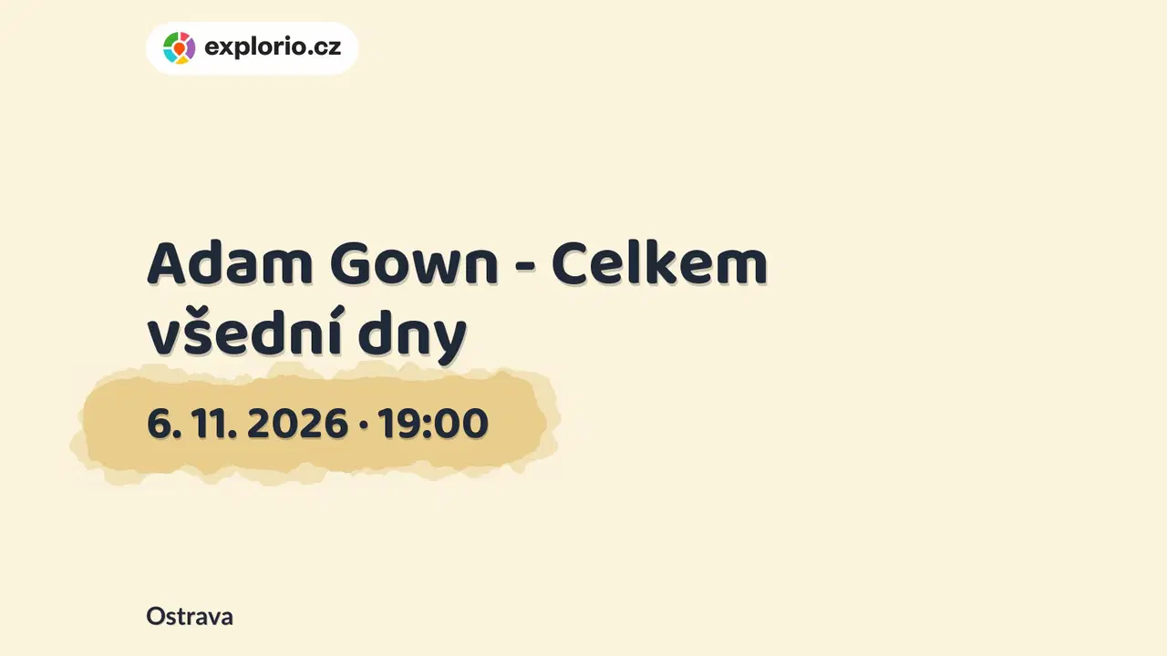 Adam Gown - Celkem všední dny – divadlo, Hudba a Kino, Ostrava