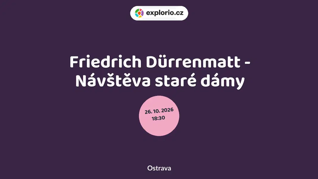 Friedrich Dürrenmatt - Návštěva staré dámy – divadlo, Hudba a Kino, Ostrava