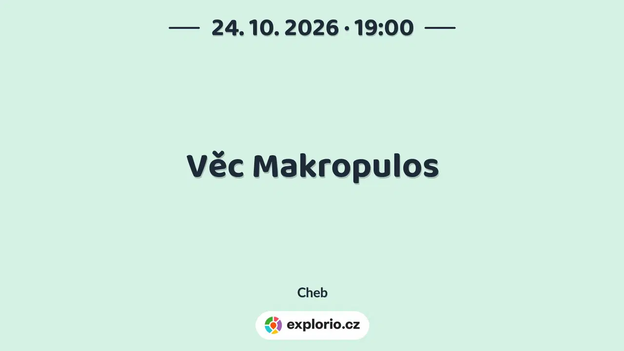 Věc Makropulos – divadlo, Hudba a Kino, Cheb