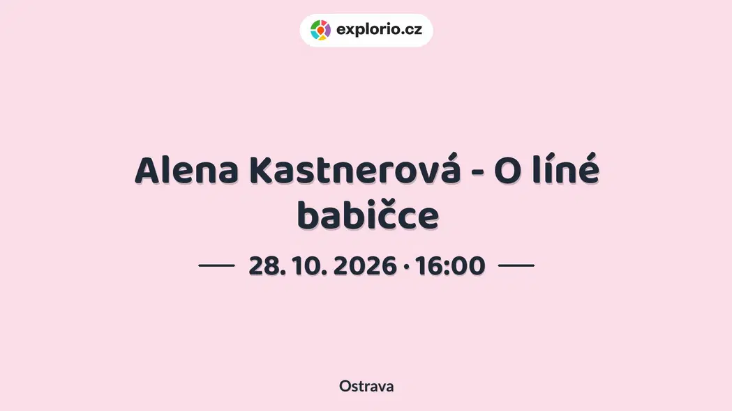 Alena Kastnerová - O líné babičce – divadlo, Hudba a Kino, Ostrava