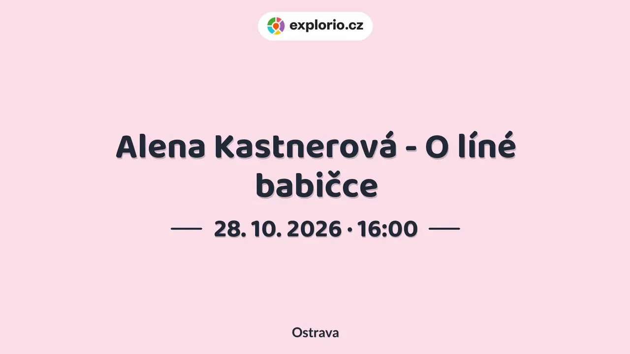 Alena Kastnerová - O líné babičce – divadlo, Hudba a Kino, Ostrava