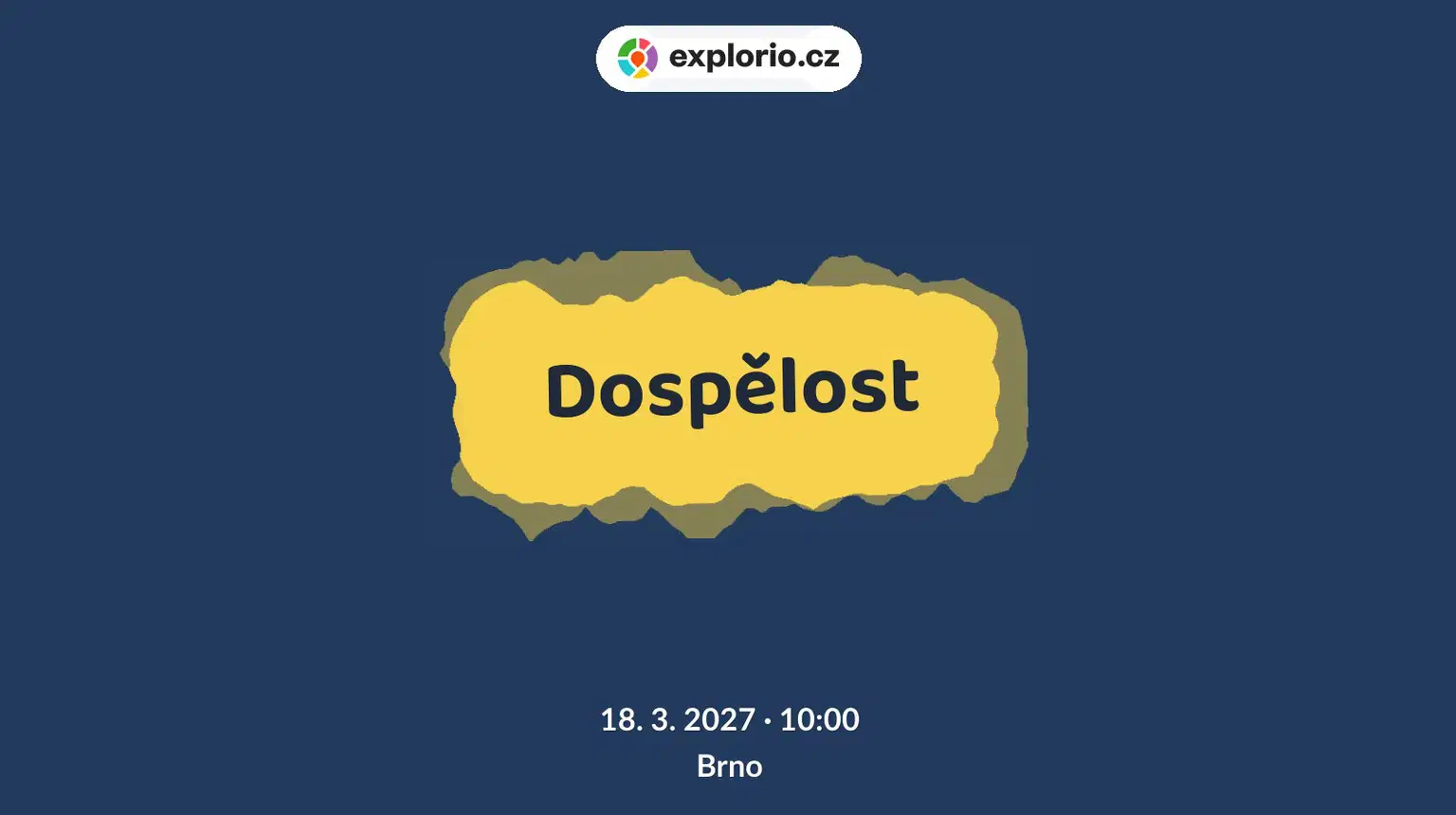 Dospělost – divadlo, Hudba a Kino, Brno