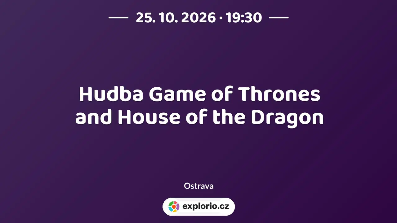 Hudba Game of Thrones and House of the Dragon – divadlo, Hudba a Kino, Ostrava