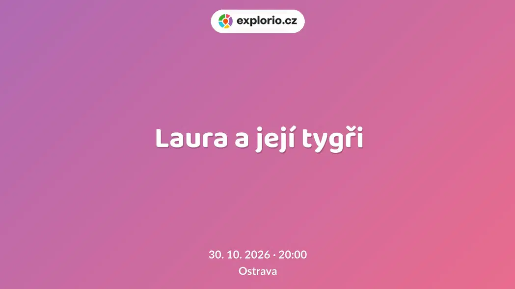 Laura a její tygři – divadlo, Hudba a Kino, Ostrava