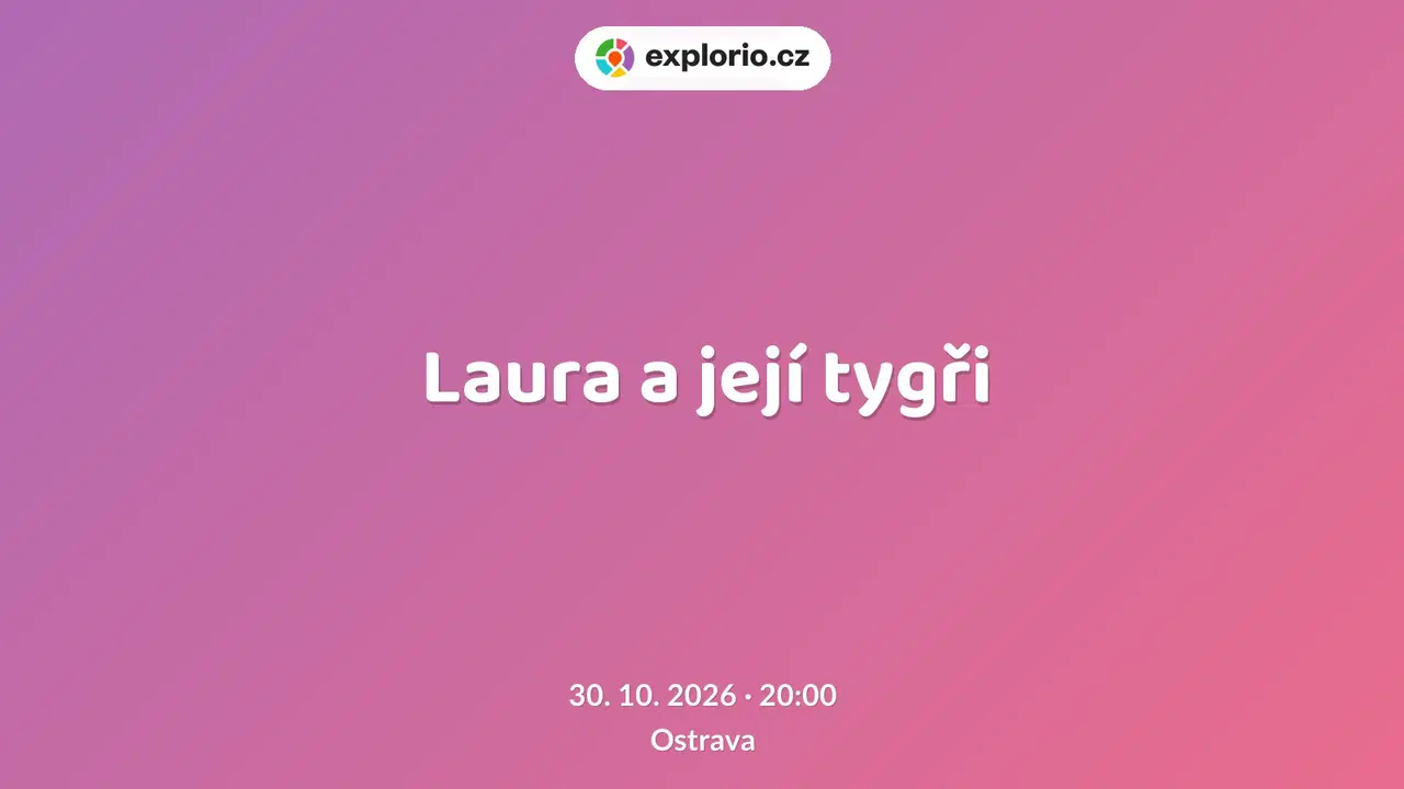 Laura a její tygři – divadlo, Hudba a Kino, Ostrava