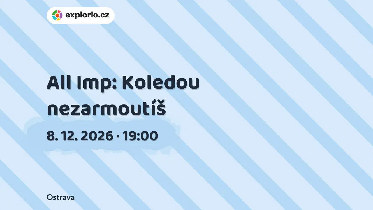 All Imp: Koledou nezarmoutíš – divadlo, Hudba a Kino, Ostrava