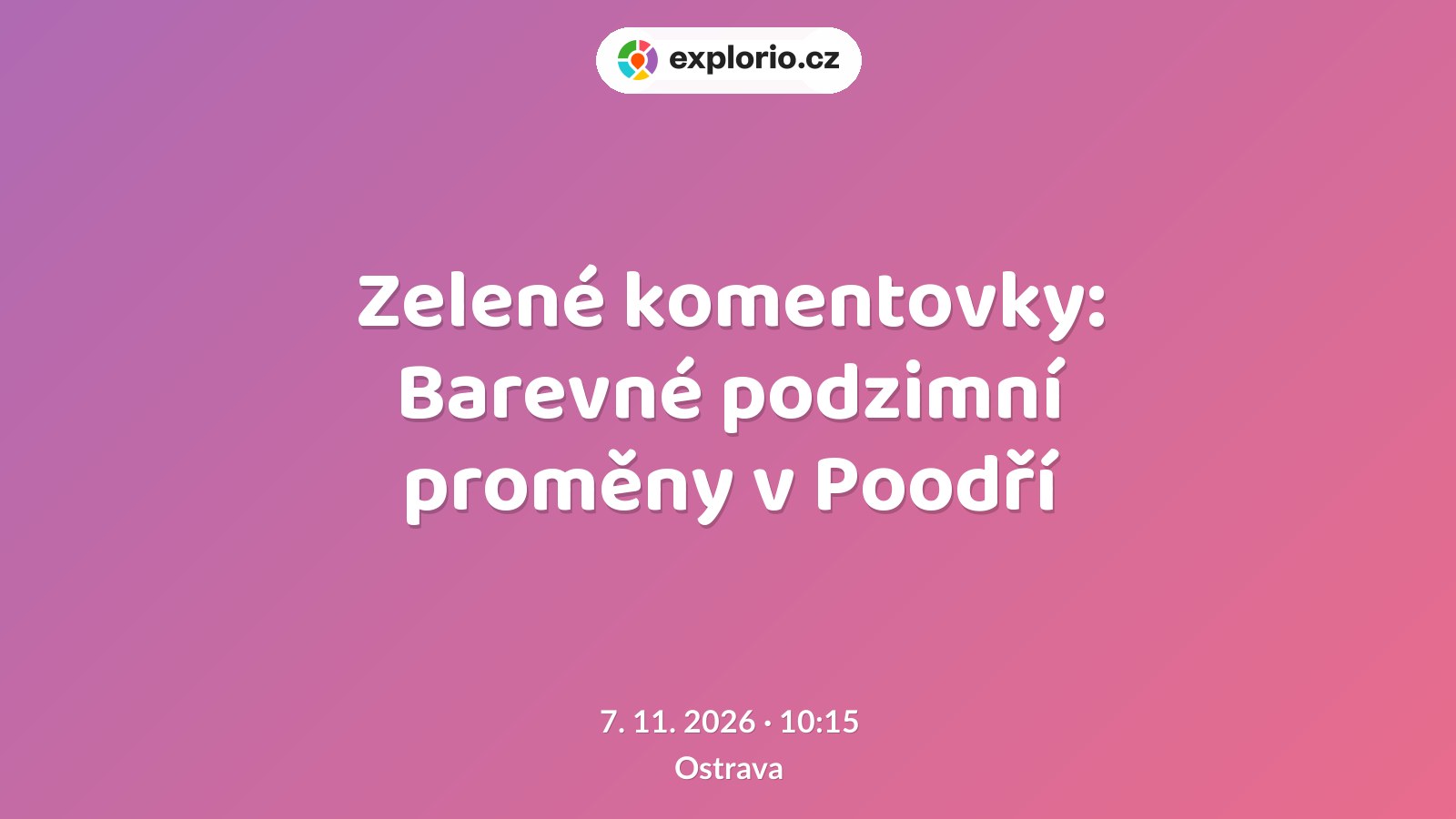 Zelené komentovky: Barevné podzimní proměny v Poodří – prohlídky a Muzea, Ostrava