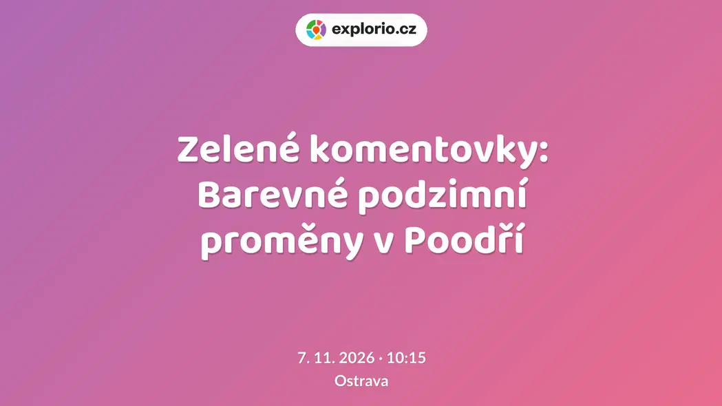 Zelené komentovky: Barevné podzimní proměny v Poodří – prohlídky a Muzea, Ostrava