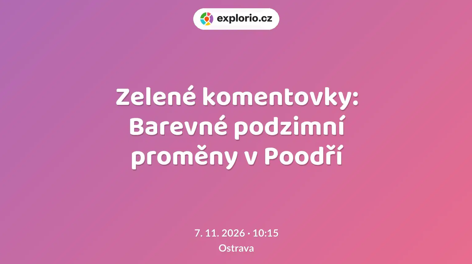 Zelené komentovky: Barevné podzimní proměny v Poodří – prohlídky a Muzea, Ostrava