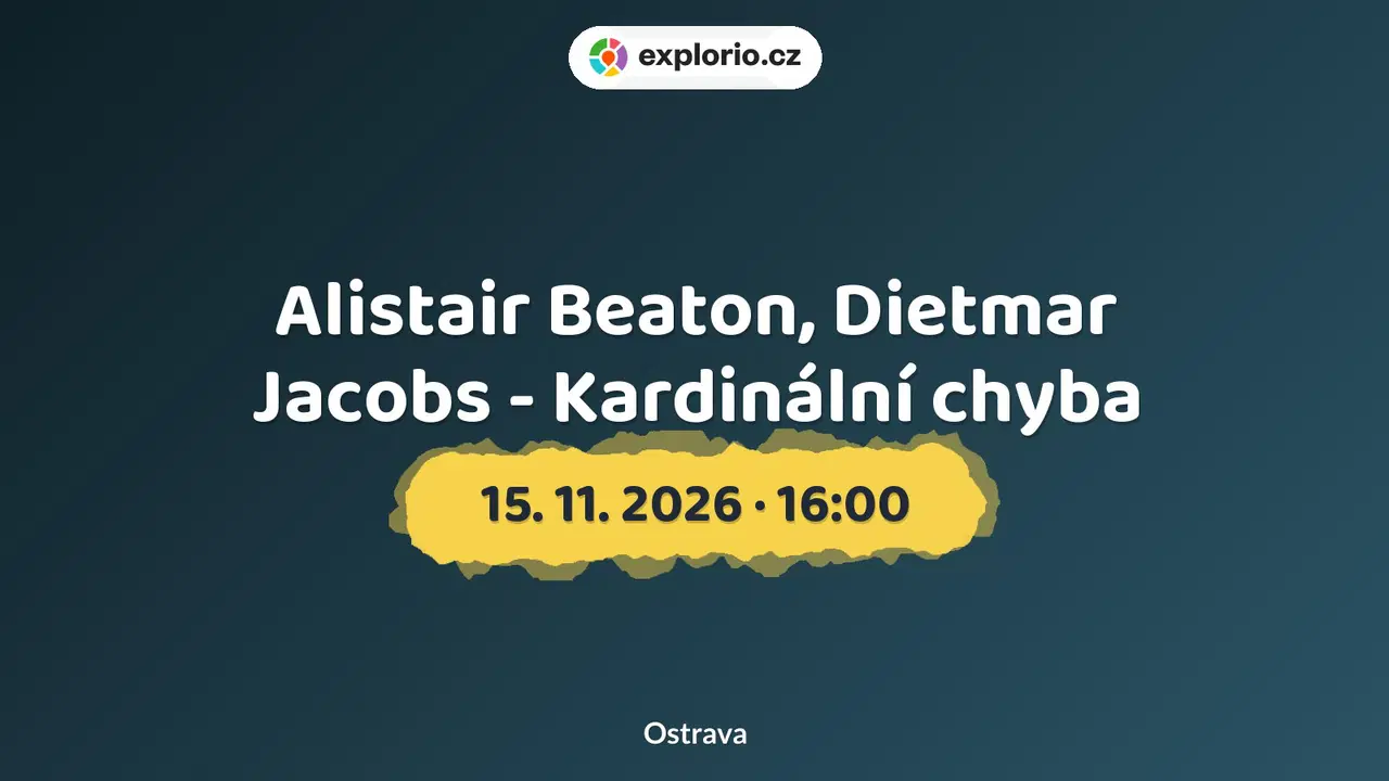 Alistair Beaton, Dietmar Jacobs - Kardinální chyba – divadlo, Hudba a Kino, Ostrava