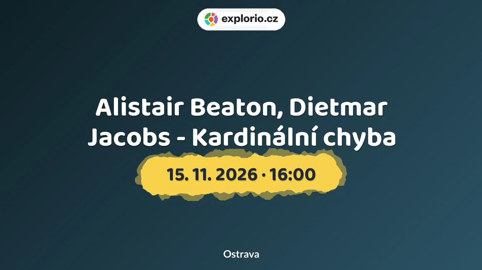 Alistair Beaton, Dietmar Jacobs - Kardinální chyba – divadlo, Hudba a Kino, Ostrava