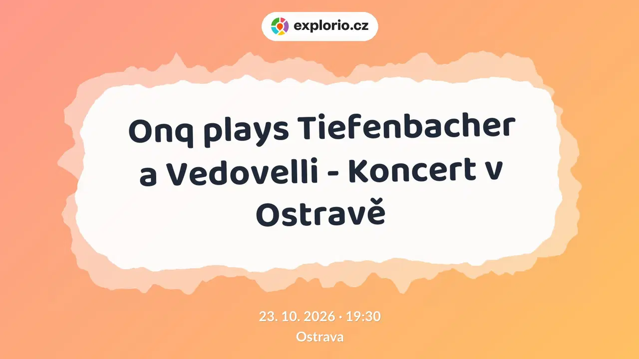 Onq plays Tiefenbacher a Vedovelli - Koncert v Ostravě – divadlo, Hudba a Kino, Ostrava