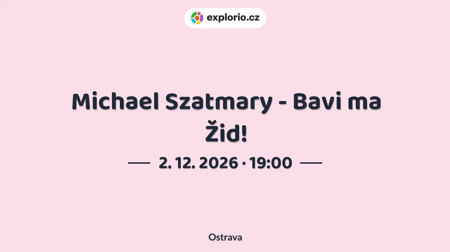 Michael Szatmary - Bavi ma Žid! – divadlo, Hudba a Kino, Ostrava