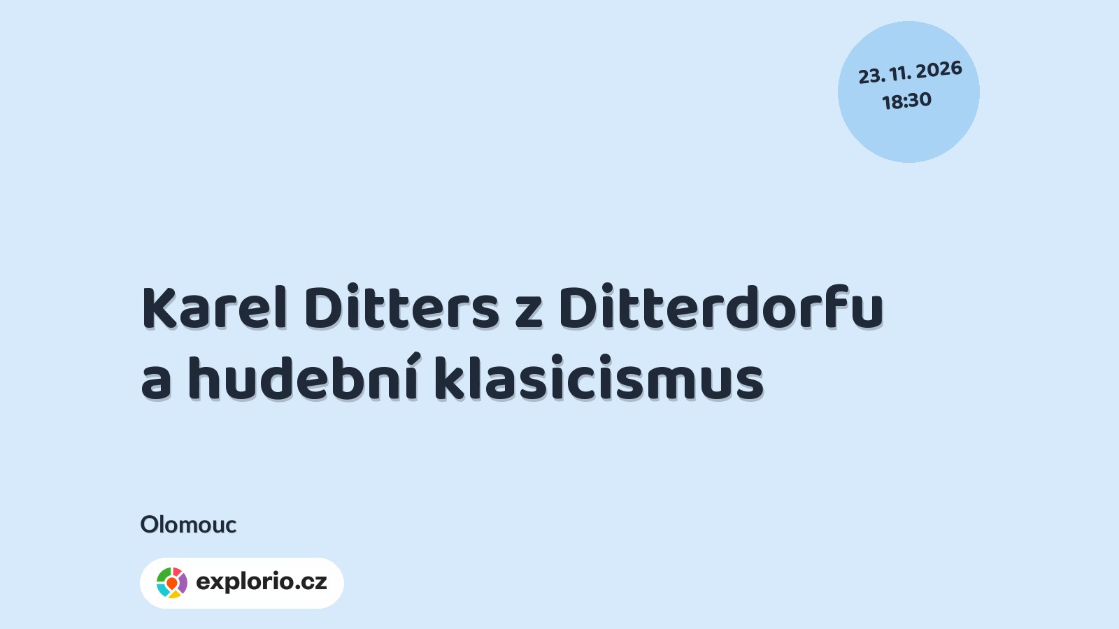Karel Ditters z Ditterdorfu a hudební klasicismus – divadlo, Hudba a Kino, Olomouc