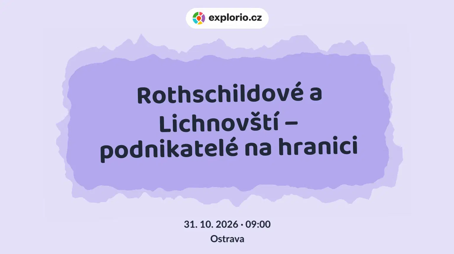 Rothschildové a Lichnovští – podnikatelé na hranici – prohlídky a Muzea, Ostrava