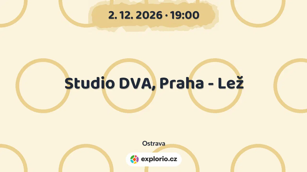 Studio DVA, Praha - Lež – divadlo, Hudba a Kino, Ostrava