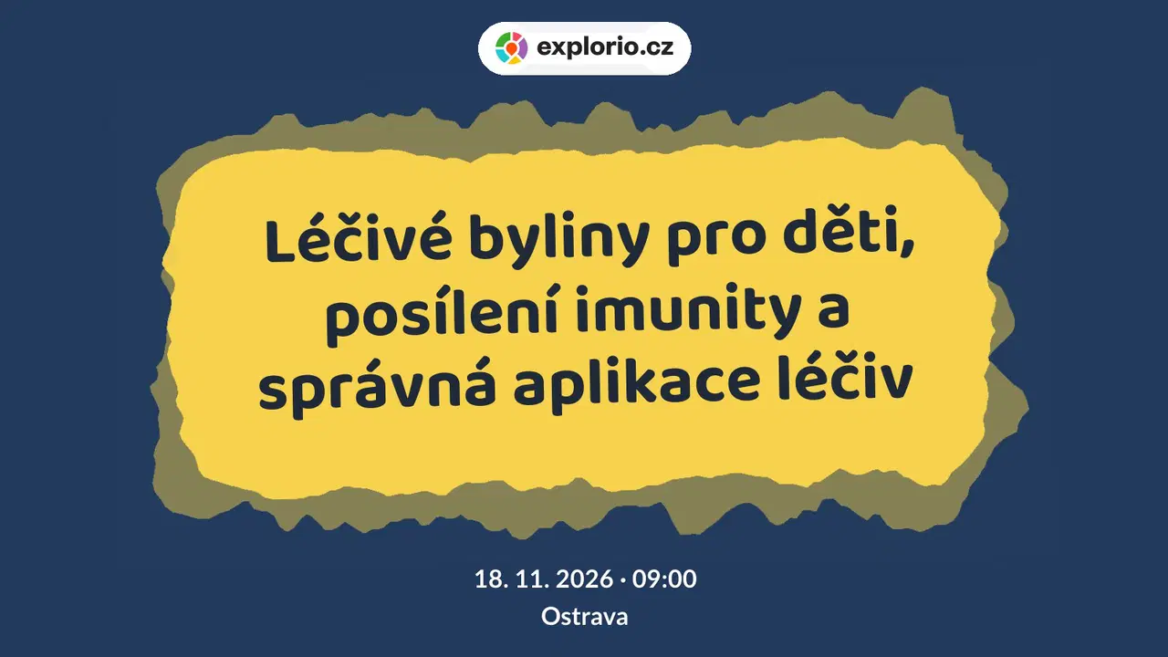 Léčivé byliny pro děti, posílení imunity a správná aplikace léčiv – prohlídky a Muzea, Ostrava