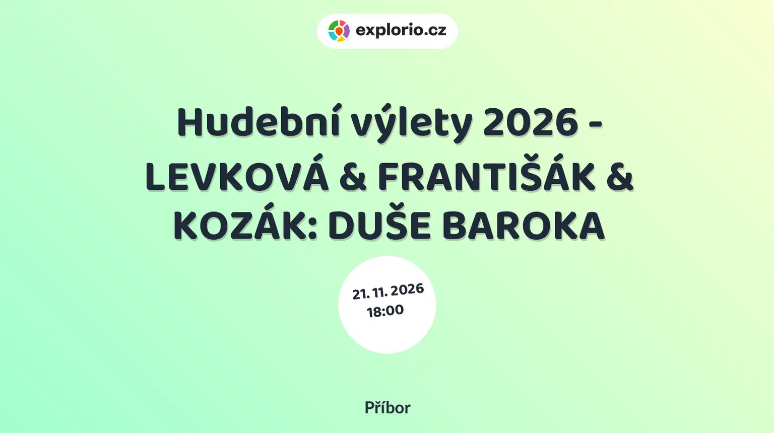Hudební výlety 2026 - LEVKOVÁ & FRANTIŠÁK & KOZÁK: DUŠE BAROKA – divadlo, Hudba a Kino, Příbor