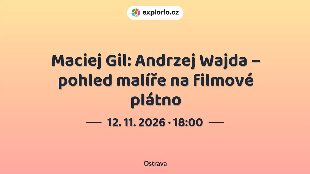 Maciej Gil: Andrzej Wajda – pohled malíře na filmové plátno – prohlídky a Muzea, Ostrava