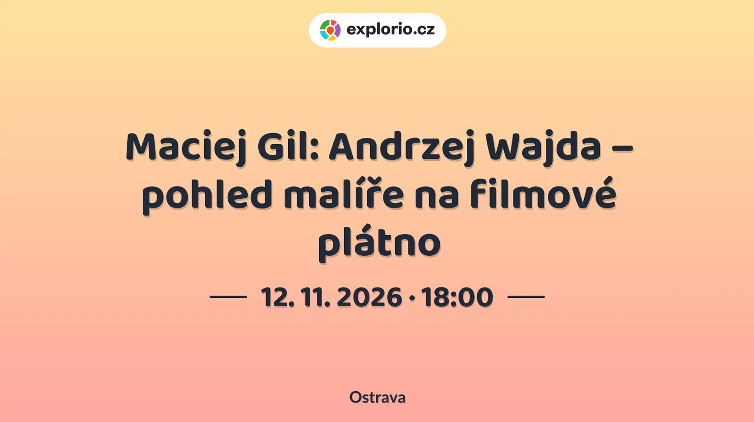 Maciej Gil: Andrzej Wajda – pohled malíře na filmové plátno – prohlídky a Muzea, Ostrava