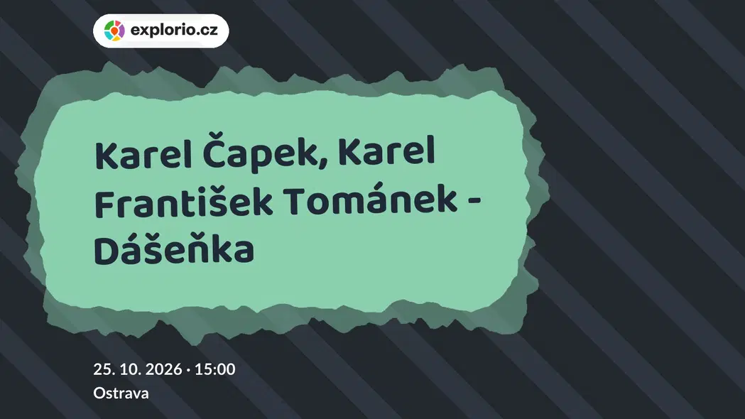 Karel Čapek, Karel František Tománek - Dášeňka – divadlo, Hudba a Kino, Ostrava