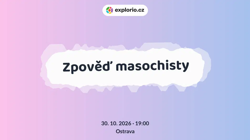 Zpověď masochisty – divadlo, Hudba a Kino, Ostrava