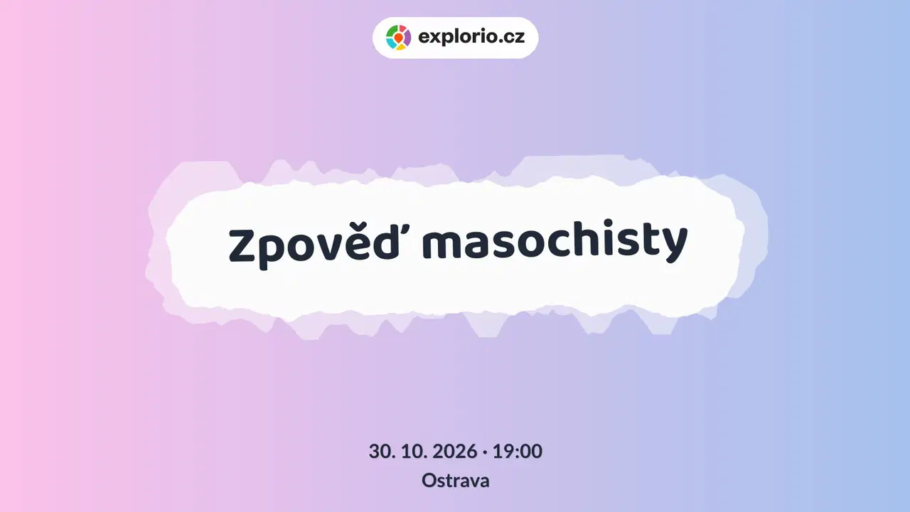 Zpověď masochisty – divadlo, Hudba a Kino, Ostrava