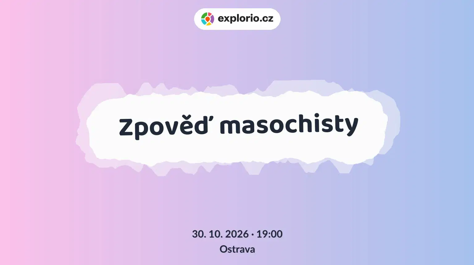Zpověď masochisty – divadlo, Hudba a Kino, Ostrava