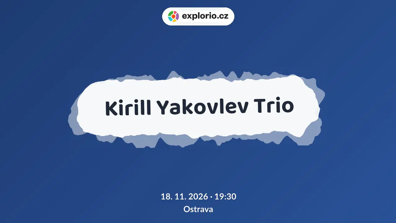Kirill Yakovlev Trio – divadlo, Hudba a Kino, Ostrava