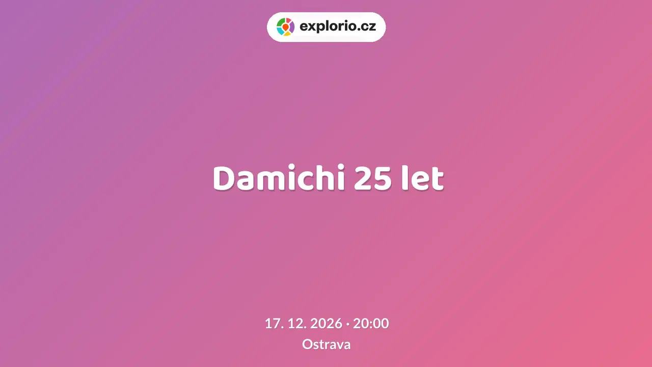 Damichi 25 let – divadlo, Hudba a Kino, Ostrava