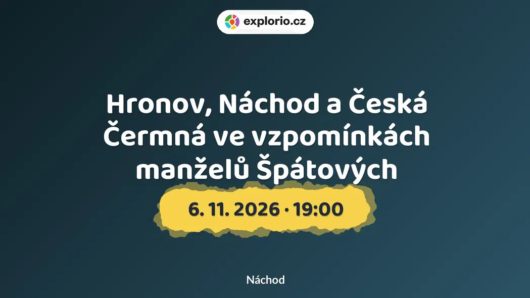 Hronov, Náchod a Česká Čermná ve vzpomínkách manželů Špátových – prohlídky a Muzea, Náchod