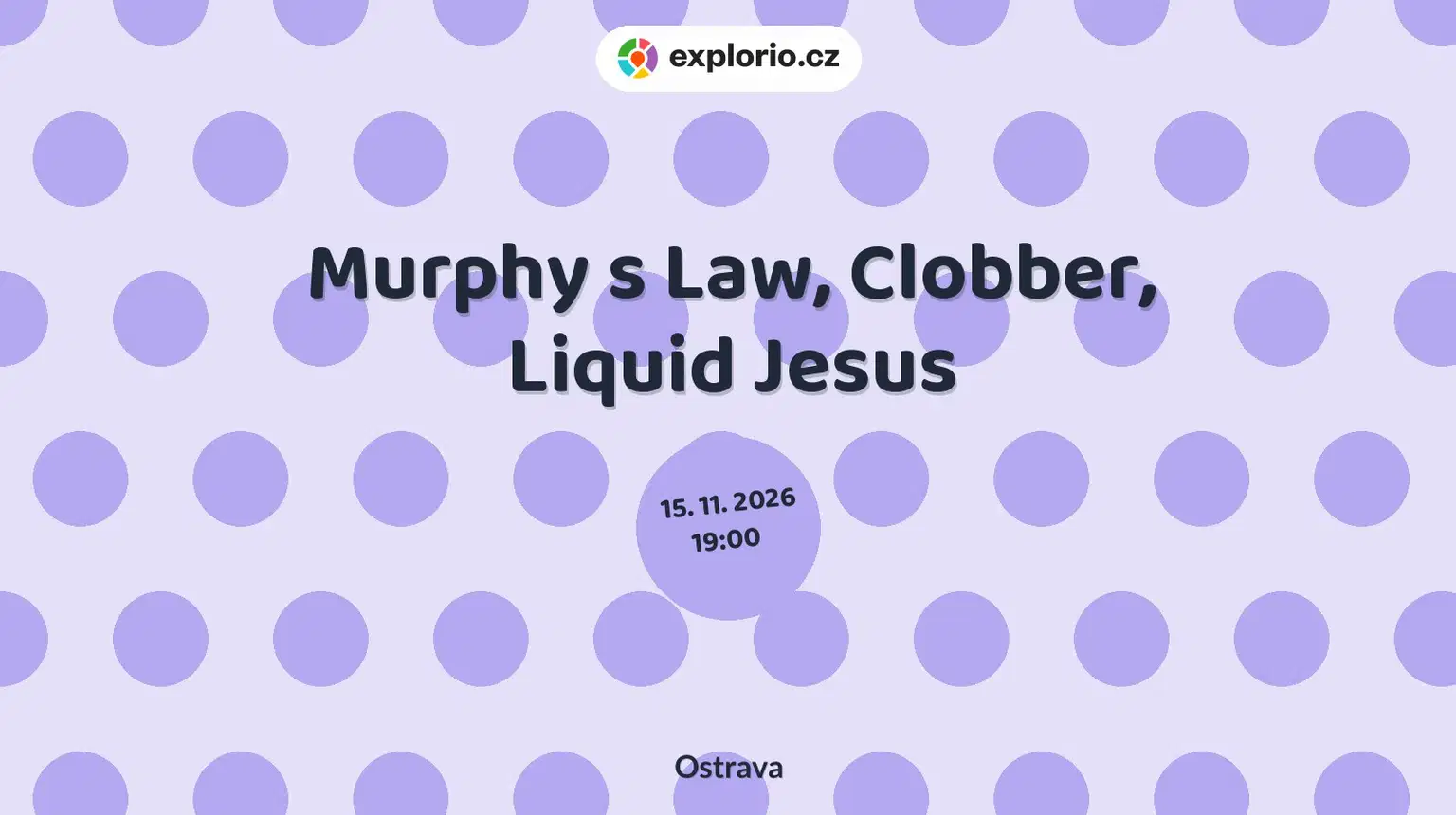 Murphy s Law, Clobber, Liquid Jesus – divadlo, Hudba a Kino, Ostrava