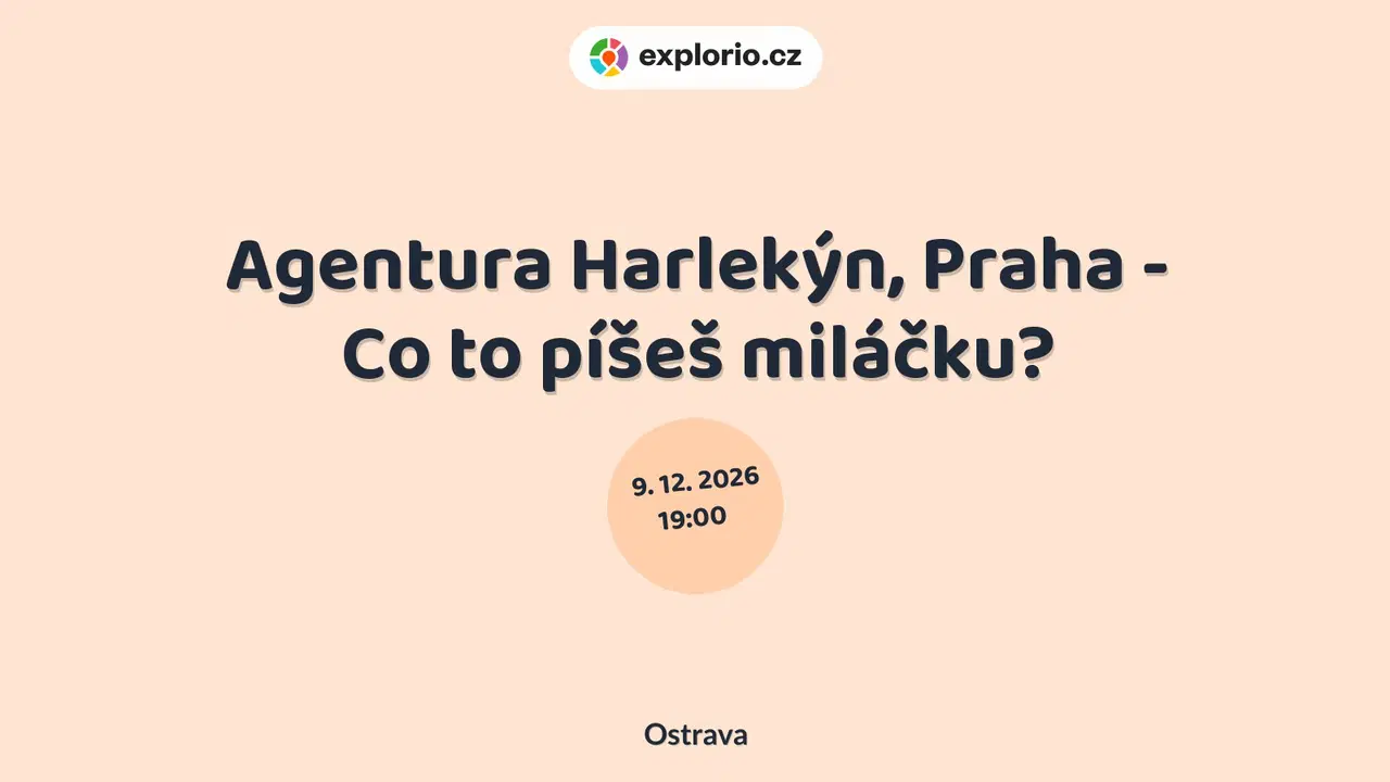 Agentura Harlekýn, Praha - Co to píšeš miláčku? – divadlo, Hudba a Kino, Ostrava