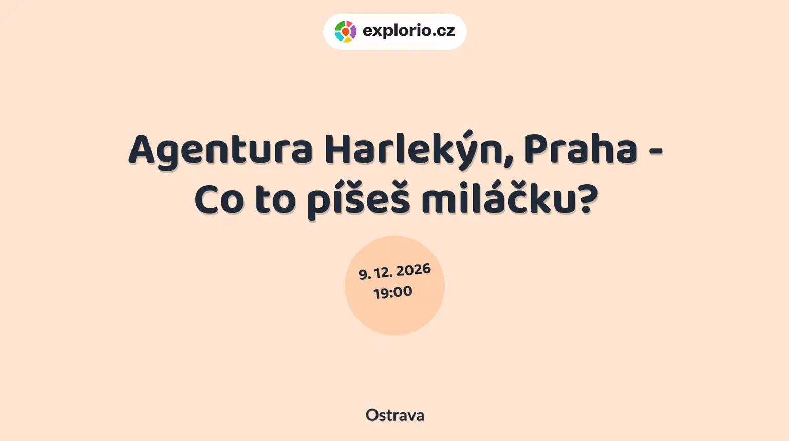 Agentura Harlekýn, Praha - Co to píšeš miláčku? – divadlo, Hudba a Kino, Ostrava